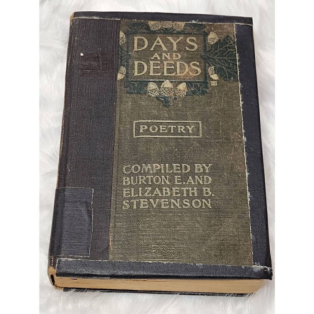 Vintage First Edition Days and Deeds A Book of Verse compiled by Burton & Elizab